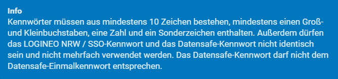 Kennwörter min. 10 Zeichen, mind. 1 Großbuchstabe und Kleinbuchstabe, eine Zahl, ein Sonderzeichen. Keine gleichen Kennwörter